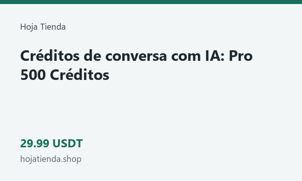 Créditos de conversa com IA: Pro 500 Créditos · 29.99 USDT