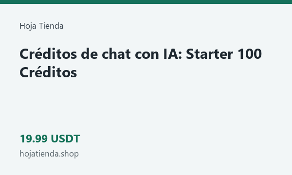 Créditos de chat con IA: Starter 100 Créditos · 19.99 USDT