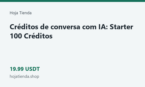Créditos de conversa com IA: Starter 100 Créditos · 19.99 USDT